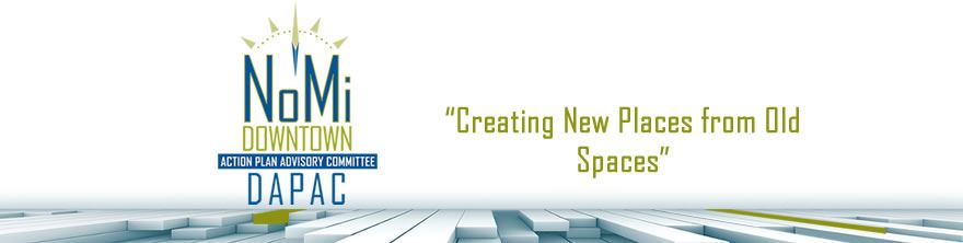 NoMi Downtown Action Plan Advisory Committee - Creating New Places from Old Spaces