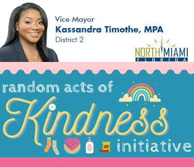 Random Acts of Kindness Initiatives - Vice Mayor Kassandra Timothe, MPA, District 2